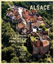Alsace ; le dictionnaire du patrimoine