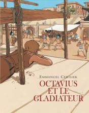 Octavius et le gladiateur  - Emmanuel Cerisier 