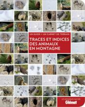 Traces et indices des animaux en montagne  - Catherine Balais 
