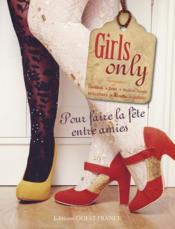 Girls only ; pour faire la fête entre amies  - Hannah Read Baldrey 