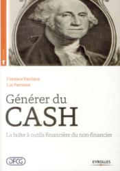 Générer du cash ; la boîte à outils financière du non-financier  - Luc Farriaux - Florence Farriaux 