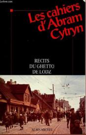 Les cahiers d'abram cytryn - recits du ghetto de lodz - Couverture - Format classique
