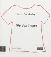 We don't care  - Marc Oschinsky 