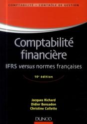 Vente  Comptabilité financière ; normes IFRS versus normes françaises (10e édition)  - Jacques Richard - Didier Bensadon - Nadine Jaudet 