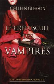 Les chroniques des Gardella t.2 ; le crépuscule des vampires  - Colleen Gleason 