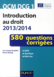 DCG 1 ; introduction au droit ; 580 questions corrigées (édition 2013/2014)  - Martine Mariage - Jean-François Bocquillon 