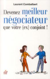 Devenez meilleur négociateur que votre (ex) conjoint  - Laurent Combalbert 