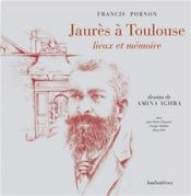 Jaurès à Toulouse, lieux et mémoire - Couverture - Format classique