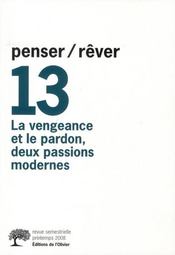 REVUE PENSER REVER Tome 13 : la vengeance et le pardon, deux passions modernes - Intérieur - Format classique