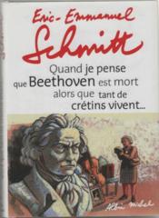 Vente  Quand je pense que Beethoven est mort alors que tant de crétins vivent ; Kiki van Beethoven  - Éric-Emmanuel Schmitt 
