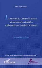 Réforme du cahier des clauses administratives générales applicable aux marchés de travaux  - Marie Zarégradsky 