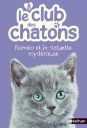 Vente  Le club des chatons t.8 ; Roméo et la statuette mystérieuse  - Christelle Chatel 