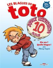 Les blagues de Toto Hors-Série ; dix ans ? quelle blague !  - Thierry Coppée - Lorien 