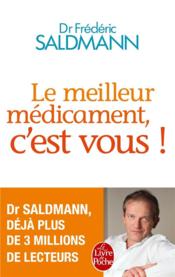 Le meilleur médicament, c'est vous  - Frédéric Saldmann 