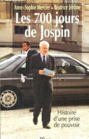 Les 700 Jours De Lionel Jospin : Histoire D'Une Prise De Pouvoir - Couverture - Format classique