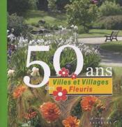 50 ans des villes et villages fleuris - Couverture - Format classique