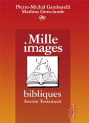 Mille images bibliques ; ancien testament - Couverture - Format classique