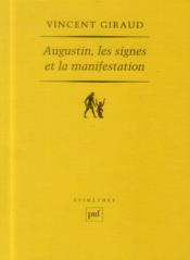 Augustin, les signes et la manifestation  - Vincent Giraud 