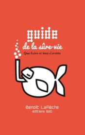 Guide de la sûre-vie  - Benoît Laflèche 