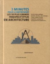 3 minutes pour comprendre ; les 50 plus grands principes et styles en architecture - Couverture - Format classique