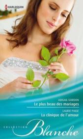 Vente  Le plus beau des mariages ; la clinique de l'amour  - Abigail Gordon - Laurie Paige 