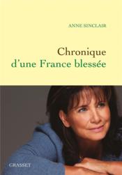 Chronique d'une France blessée  - Anne Sinclair 