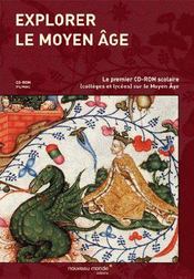 Explorer le moyen age cd rom - le premier cd-rom scolaire (mac / pc, colleges et lycees) sur le moye - Intérieur - Format classique