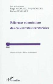 Réformes et mutations des collectivités territoriales  - Joseph Carles - Didier Guignard - Serge REGOURD 