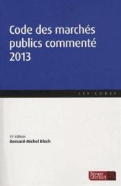 Code des marchés publics commenté (édition 2013)  - Bernard-Michel Bloch 