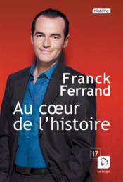 Au coeur de l'histoire t.1  - Franck Ferrand 