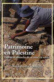 Patrimoine en Palestine ; enjeux et obstacles de sa mise en valeur - Couverture - Format classique