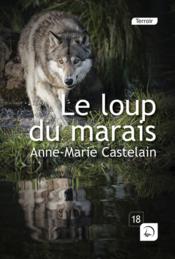 Le loup du marais  - Anne-Marie Castelain 