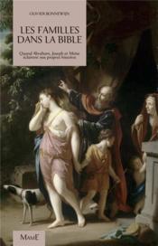 La famille dans la bible ; quand Abraham, Joseph et Moïse éclairent nos propres histoires - Couverture - Format classique