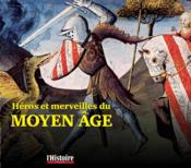 Héros et merveilles du Moyen âge  - Collectif 
