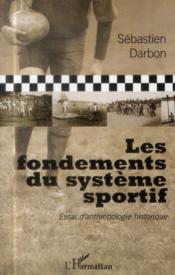 Les fondements du système sportif ; essai d'anthropologie historique - Couverture - Format classique
