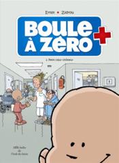 Vente  Boule à Zéro T.1 ; petit coeur chômeur  - Serge Ernst - Zidrou - Louis-Laurent Carpentier 