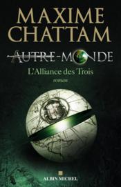 Autre-Monde t.1 : l'alliance des trois  - Maxime Chattam 