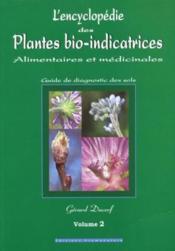 L'encyclopédie des plantes bio-indicatrices alimentaires et médicinales ; guide de diagnostics des sols t.2  - Gerard Ducerf 