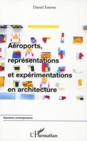 Aéroports, représentations et expérimentations en architecture  - Daniel Estevez 