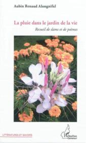 La pluie dans le jardin de la vie ; recueil de slams et de poèmes  - Aubin Renaud Alongnifal 