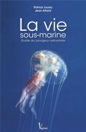 La vie sous-marine ; guide du plongeur naturaliste  - Patrick Louisy - Jean Attard 