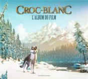 Croc-Blanc ; l'album du film - Couverture - Format classique