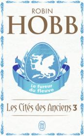 Les cités des anciens t.3 ; la fureur du fleuve  - Robin Hobb 
