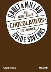 Guide Saveurs Gault & Millau ; Les Meilleurs Chocolatiers De France - Couverture - Format classique
