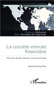 La cocotte-minute financière  - Alain Dunoyer de Segonzac - Florence Duhamel 