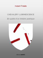 Chevalery lumiscence  - Hubert Frealle 