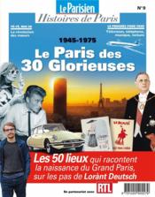 Le Paris des trente glorieuses, 1945-1975 ; sur les pas de Lorant Deutsch  - Collectif 