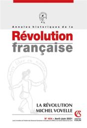 Annales historiques de la révolution française N.404 ; la révolution de Michel Vovelle  - Collectif Annales Historiques De La Revolution Francaise 