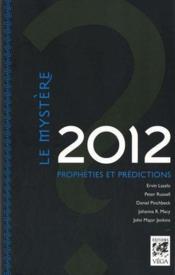 Le mystère 2012 ; prédictions, prophéties et probabilités  - Collectif 