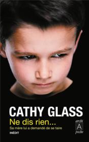 Ne dis rien...  - Cathy Glass 